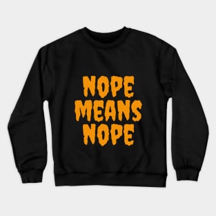 Nope Means Nope Crewneck Sweatshirt